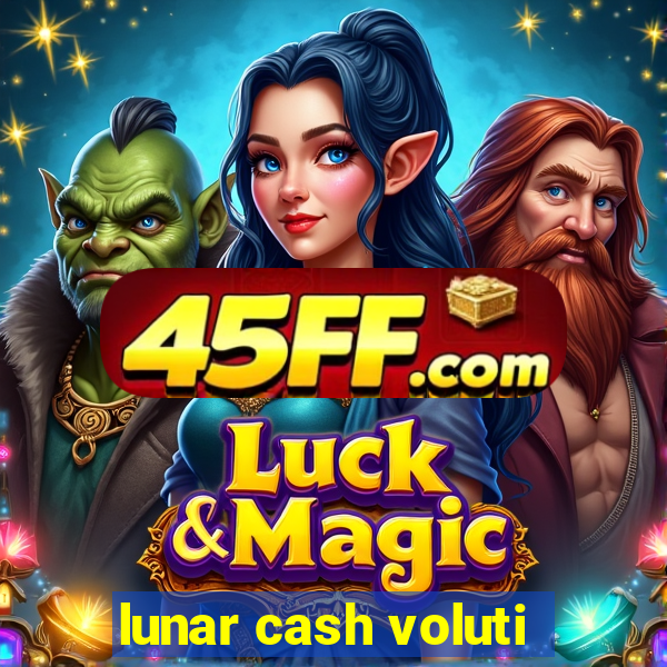lunar cash voluti